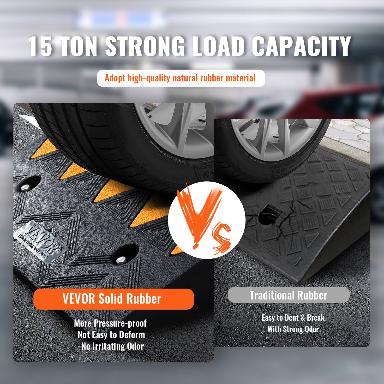 15 TON STRONG LOAD CAPACITY  
Adopt high-quality natural rubber material  

TOUGH TOOLS  
ROUGH VEVOR TOOLS  
HALF PRICE HALF V  

VEVOR Solid Rubber  
Traditional Rubber  

More Pressure-proof  
Not Easy to Deform  
No Irritating Odor  

Easy to Dent & Break  
With Strong Odor