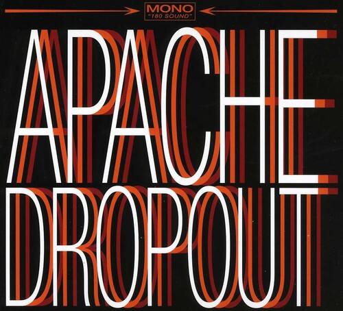 MONO 180 SOUND  
APACHE DROPOUT