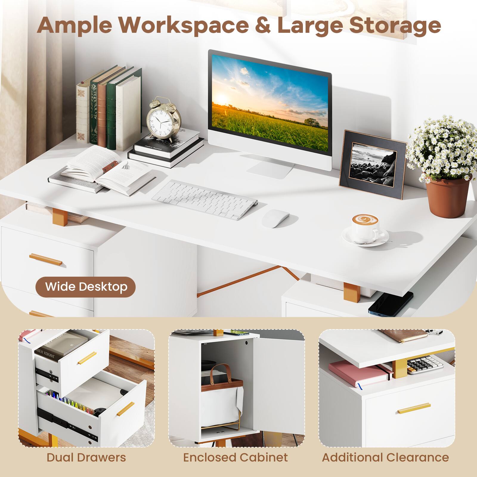 Ample Workspace & Large Storage

Wide Desktop

Dual Drawers

Enclosed Cabinet

Additional Clearance