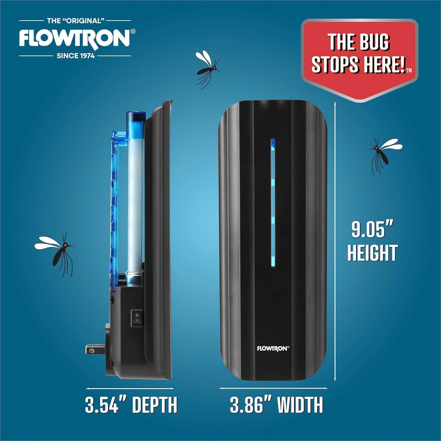 THE "ORIGINAL" FLOWTRON  
SINCE 1974  

THE BUG STOPS HERE!™  

9.05" HEIGHT  
3.54" DEPTH  
3.86" WIDTH