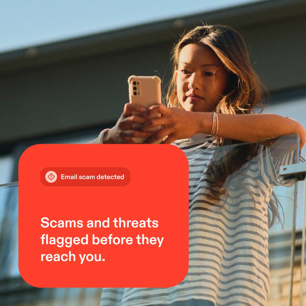 Email scam detected  
Scams and threats flagged before they reach you.