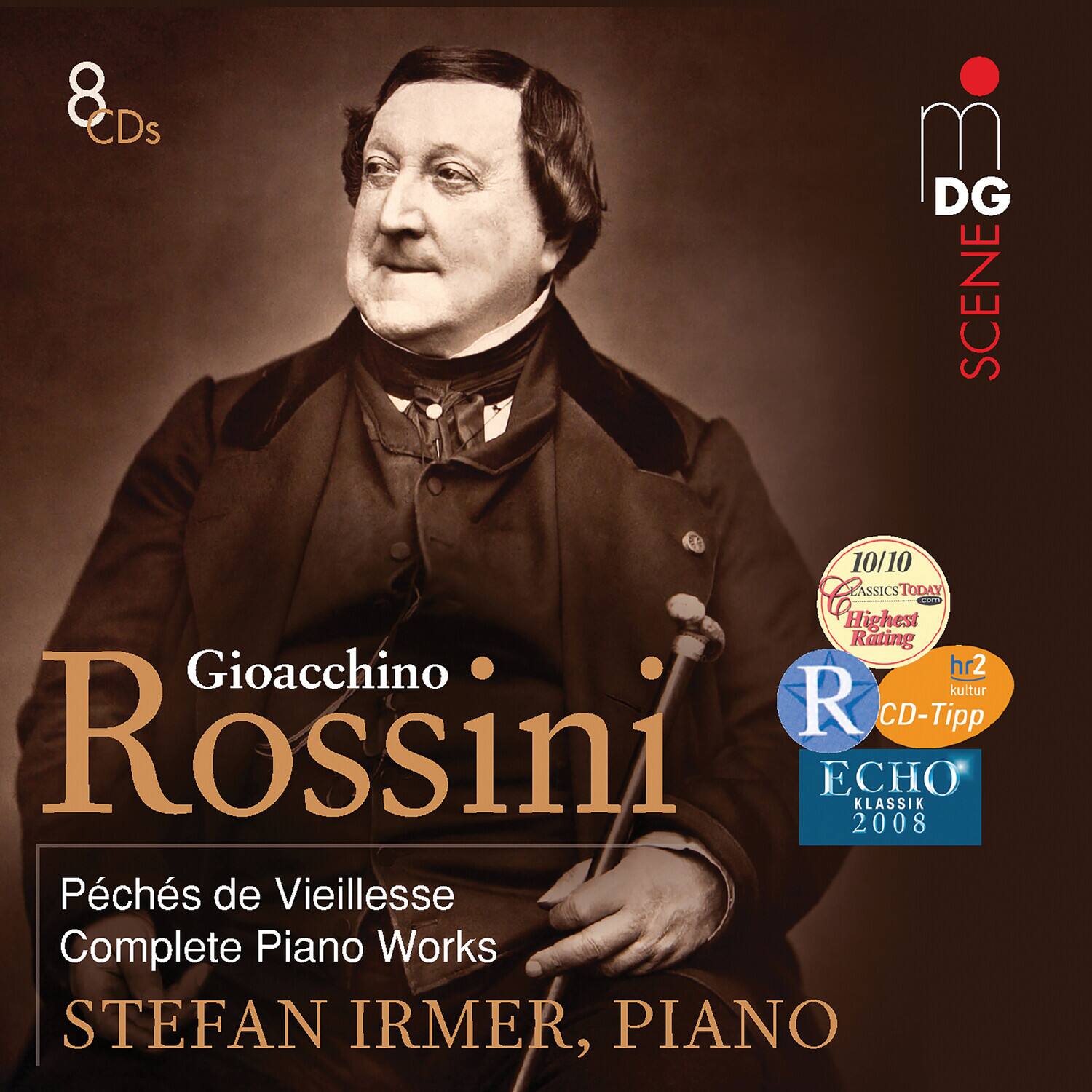 8 CDs  
DG SCENE  
Gioacchino Rossini  
Pêchés de Vieillesse  
Complete Piano Works  
STEFAN IRMER, PIANO  

10/10  
Classics Today  
Highest Rating  

hr2 kultur  
CD-Tipp  

ECHO KLASSIK 2008