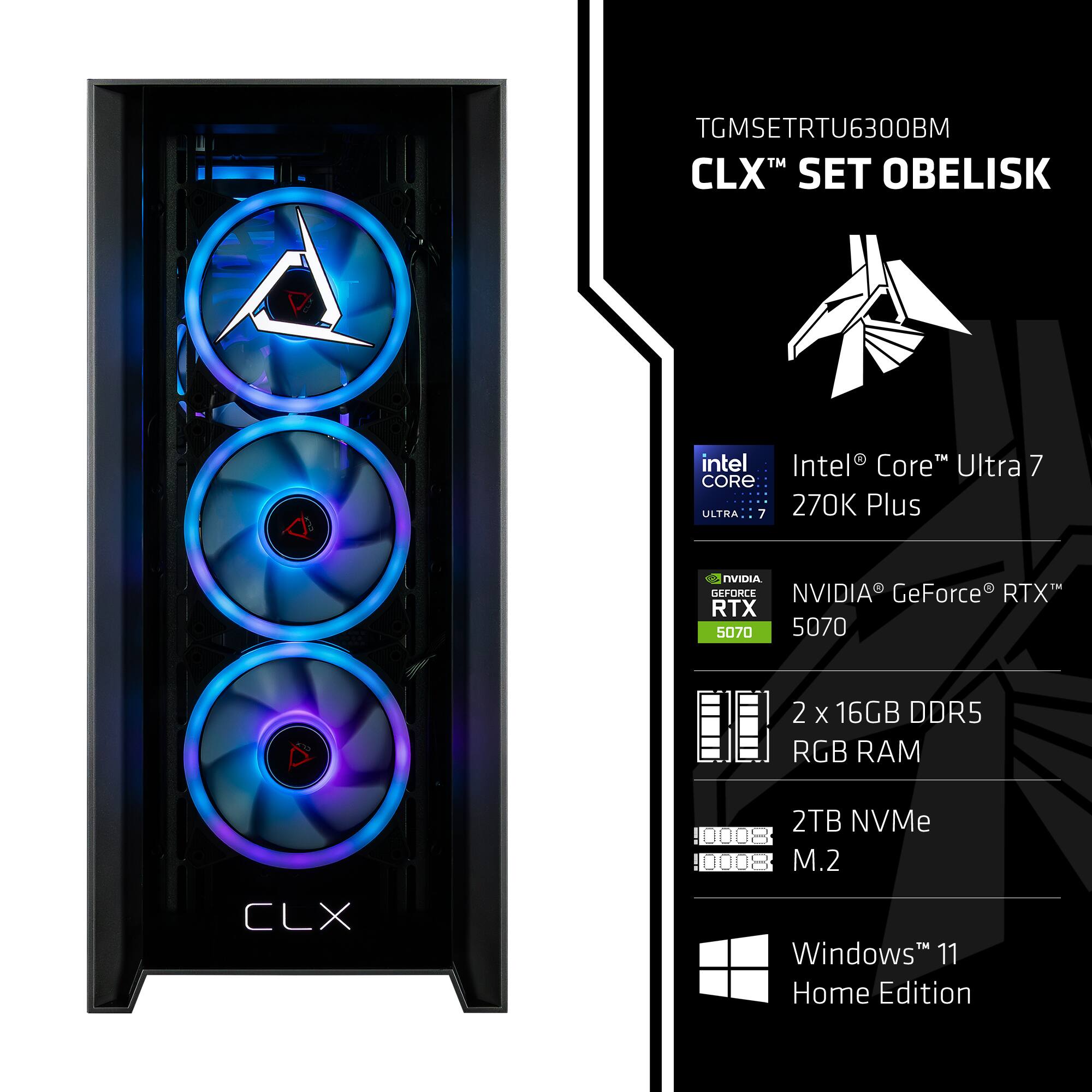 TGMSETRTU6300BM  
CLX™ SET OBELISK  

Intel® Core™ Ultra 7 270K Plus  

NVIDIA® GeForce® RTX™ 5070  

2 x 16GB DDR5 RGB RAM  

2TB NVMe M.2  

Windows™ 11 Home Edition