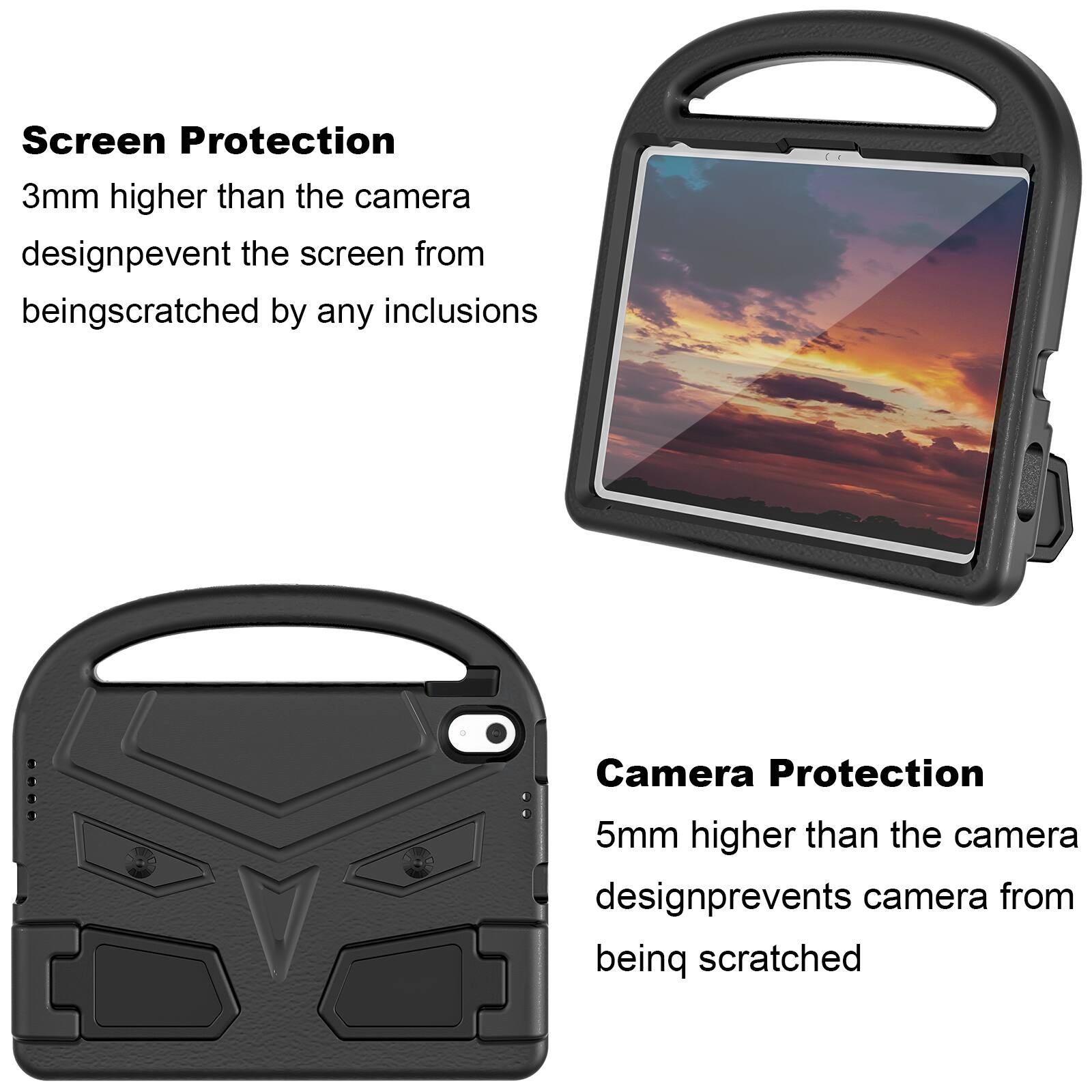 Screen Protection  
3mm higher than the camera design prevents the screen from being scratched by any inclusions  

Camera Protection  
5mm higher than the camera design prevents the camera from being scratched