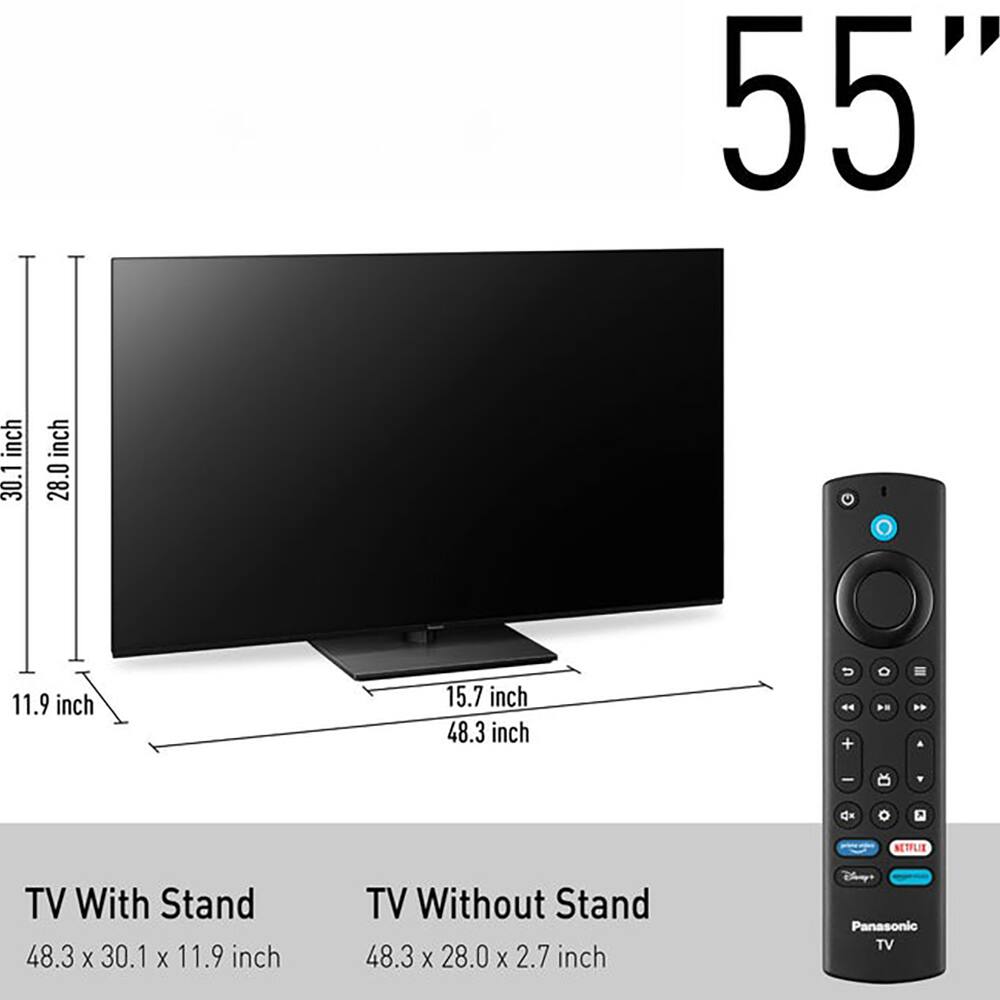 55" inch  
30.1 inch  
28.0 inch  
11.9 inch  
15.7 inch  
48.3 inch  

4 + - 4x NETFLIX TV  

With Stand: 48.3 x 30.1 x 11.9 inch  
Without Stand: 48.3 x 28.0 x 2.7 inch  

Panasonic TV