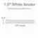 1.5" White Binder
Keep paper securely in place
2.3"
375 sheets