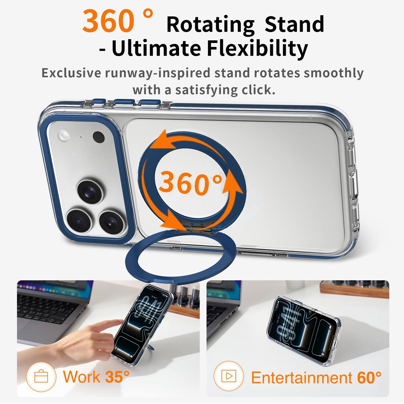 360 Rotating Stand - Ultimate Flexibility  
Exclusive runway-inspired stand rotates smoothly with a satisfying click.  

Work 35°  
Entertainment 60°