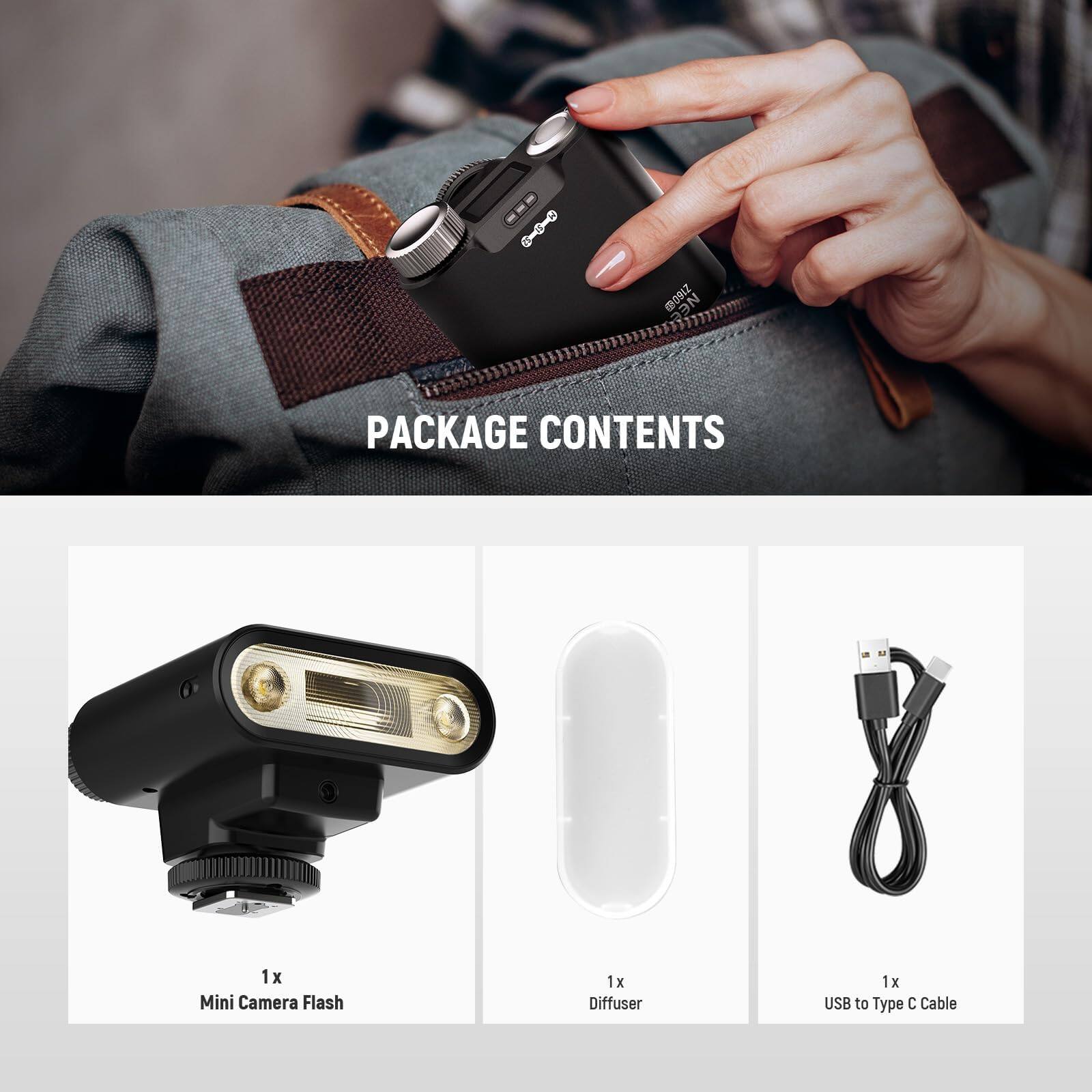 PACKAGE CONTENTS

1 x Mini Camera Flash  
1 x Diffuser  
1 x USB to Type C Cable