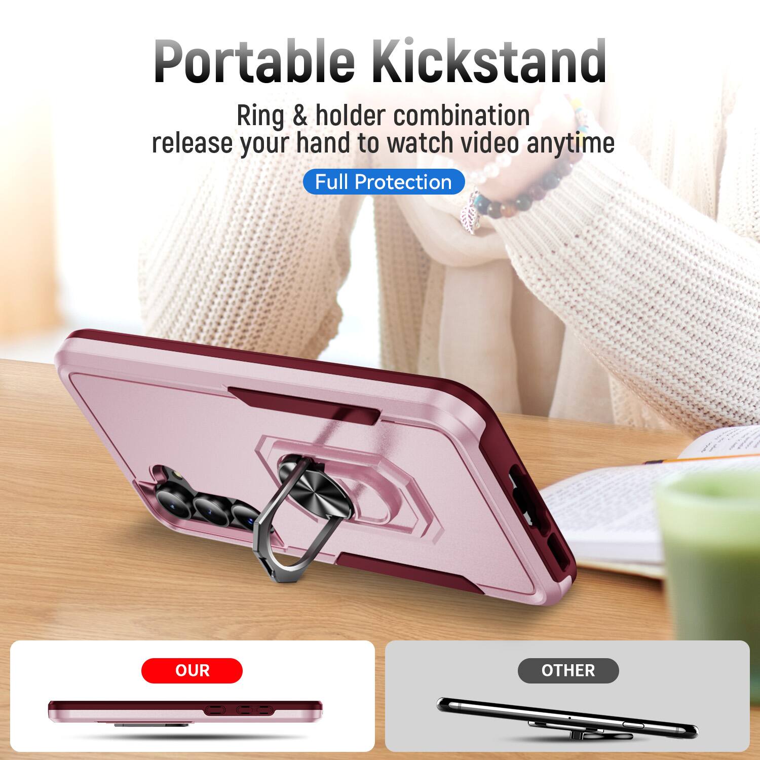 Portable Kickstand  
Ring & holder combination release your hand to watch video anytime  
Full Protection  

OUR  
OTHER