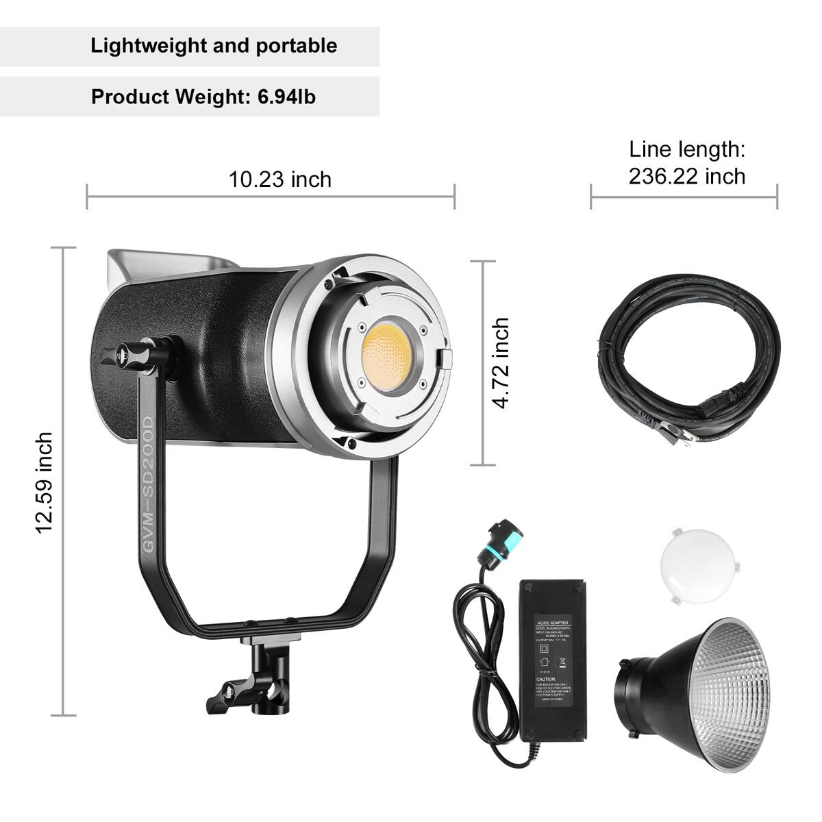 Lightweight and portable  
Product Weight: 6.94lb  
10.23 inch  
Line length: 236.22 inch  
12.59 inch  
4.72 inch