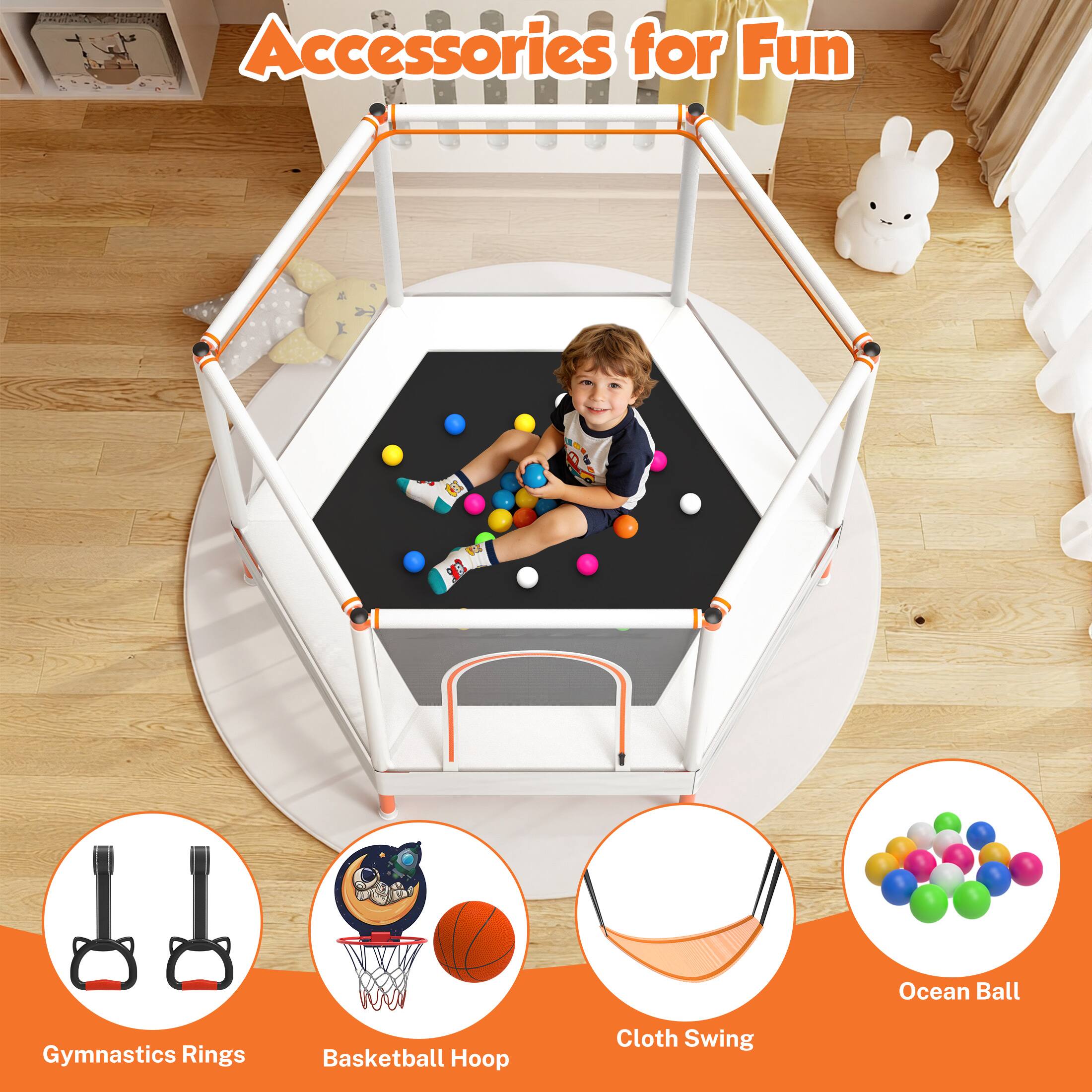 Accessories for Fun

- Gymnastics Rings
- Basketball Hoop
- Cloth Swing
- Ocean Ball