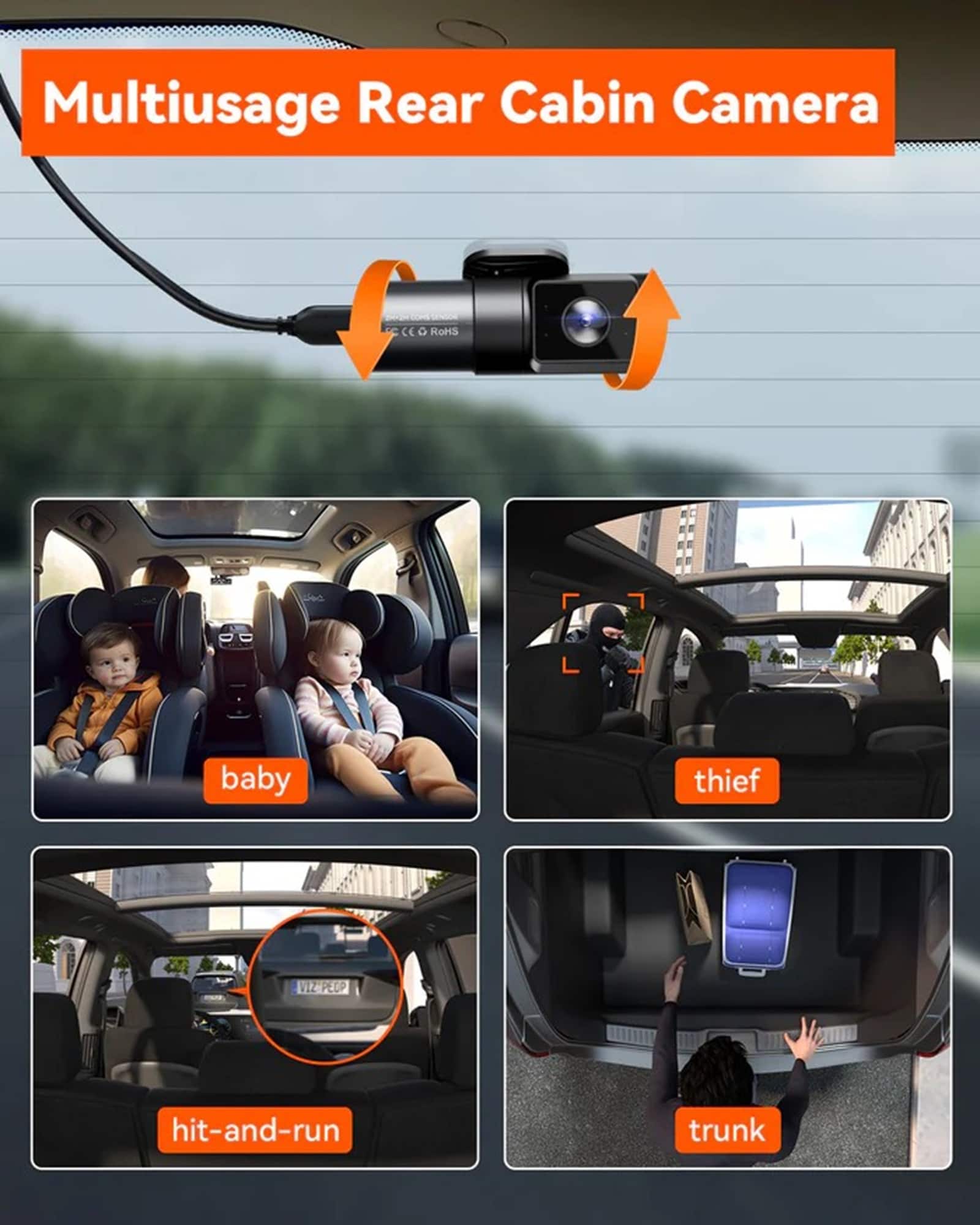 Multiusage Rear Cabin Camera
- Baby
- Thief
- Hit-and-run
- Trunk