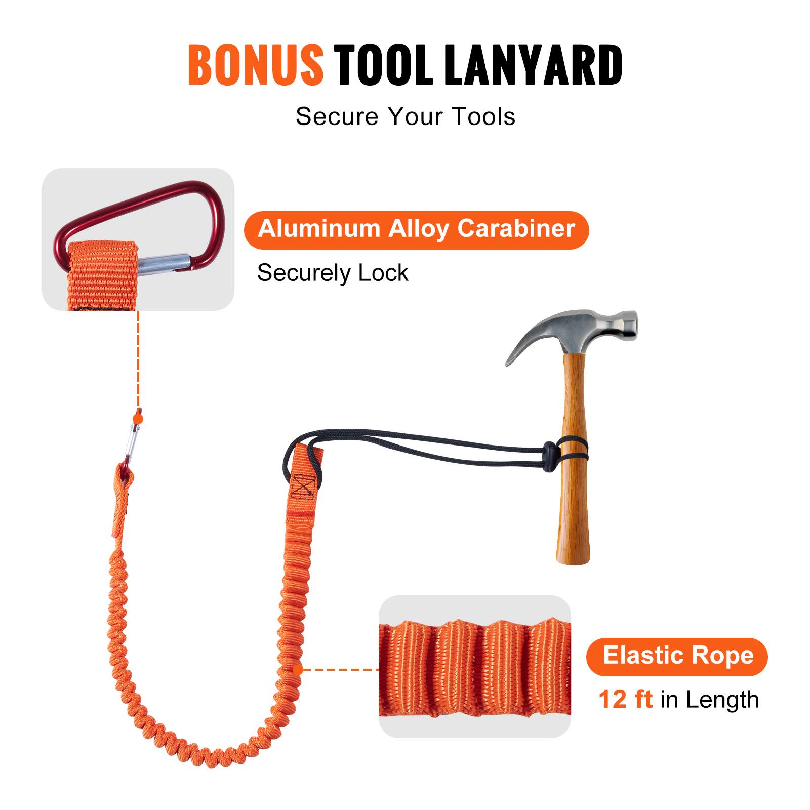 BONUS TOOL LANYARD  
Secure Your Tools

- Aluminum Alloy Carabiner  
  Securely Lock

- Elastic Rope  
  12 ft in Length