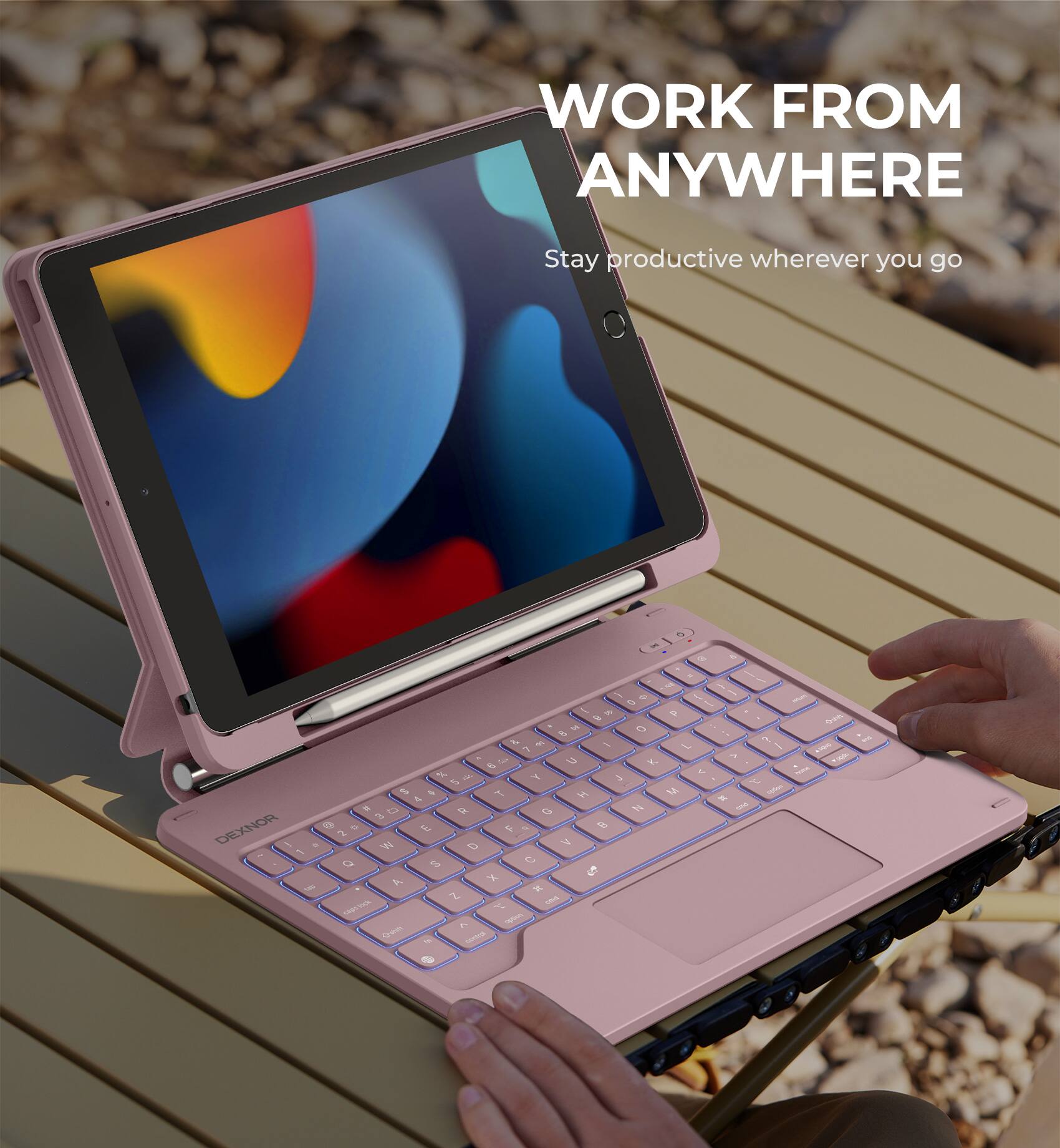 WORK FROM ANYWHERE  
Stay productive wherever you go