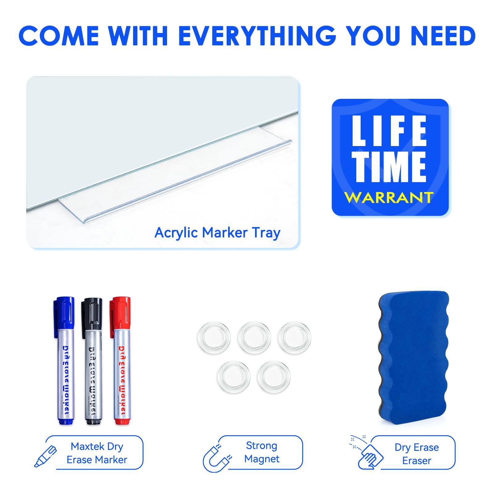 COME WITH EVERYTHING YOU NEED

Acrylic Marker Tray

Maxtek Dry Erase Marker

Strong Magnet

Dry Erase Eraser

LIFE TIME WARRANTY
