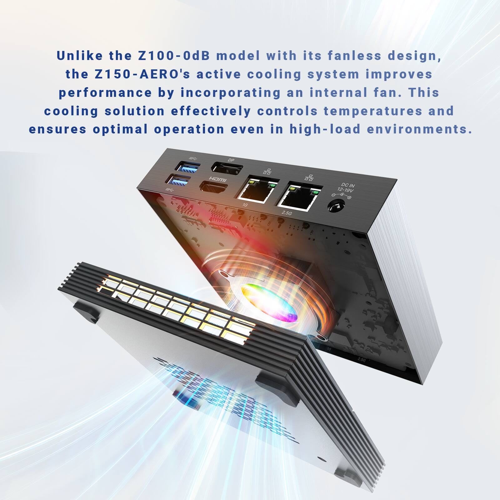 Unlike the Z100-0dB model with its fanless design, the Z150-AERO's active cooling system improves performance by incorporating an internal fan. This cooling solution effectively controls temperatures and ensures optimal operation even in high-load environments. DC IN 12-39V 12 12 2.50