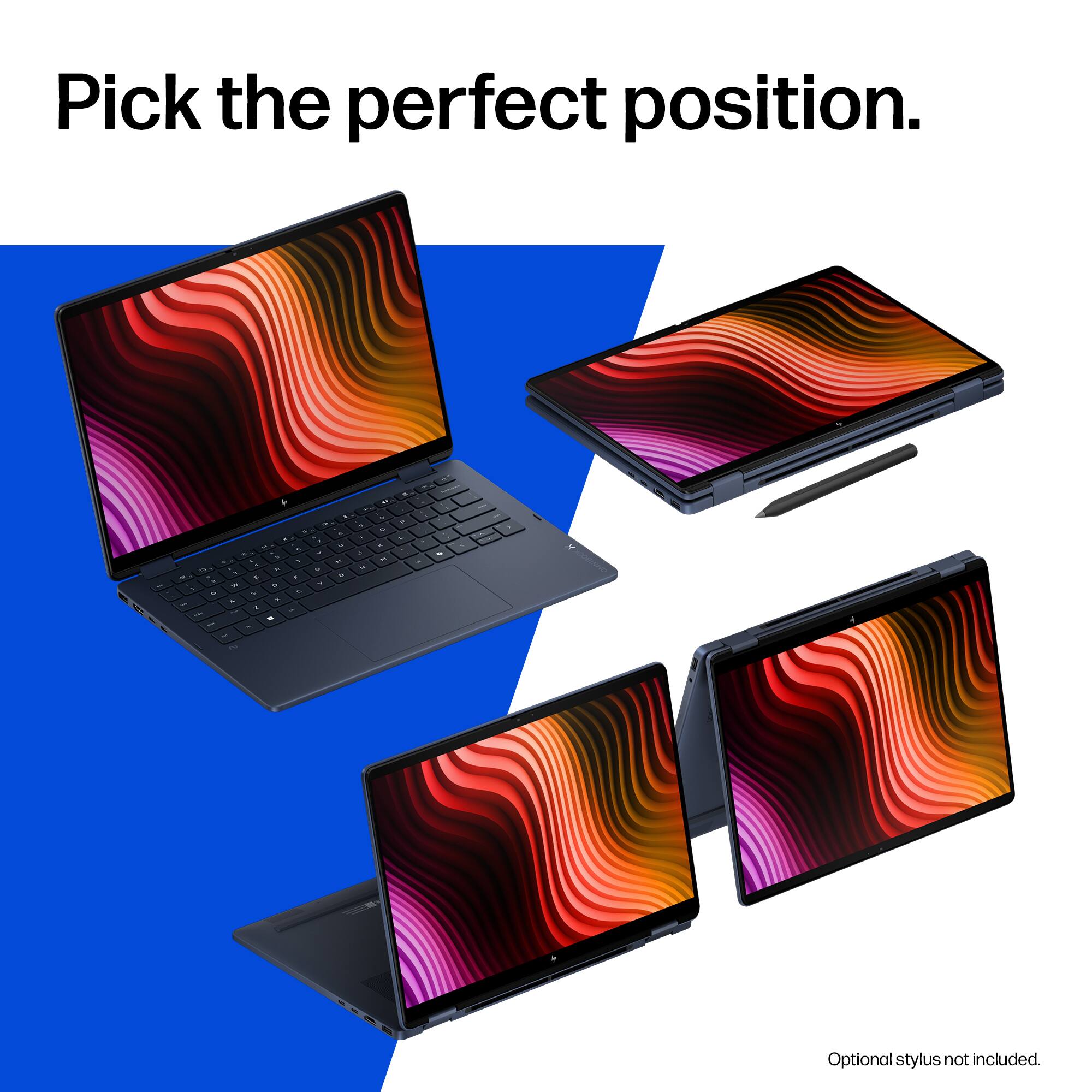 Pick the perfect position.  
Optional stylus not included.
