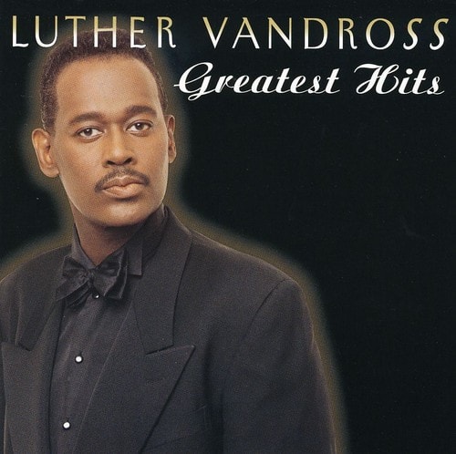 Luther Vandross  
Greatest Hits