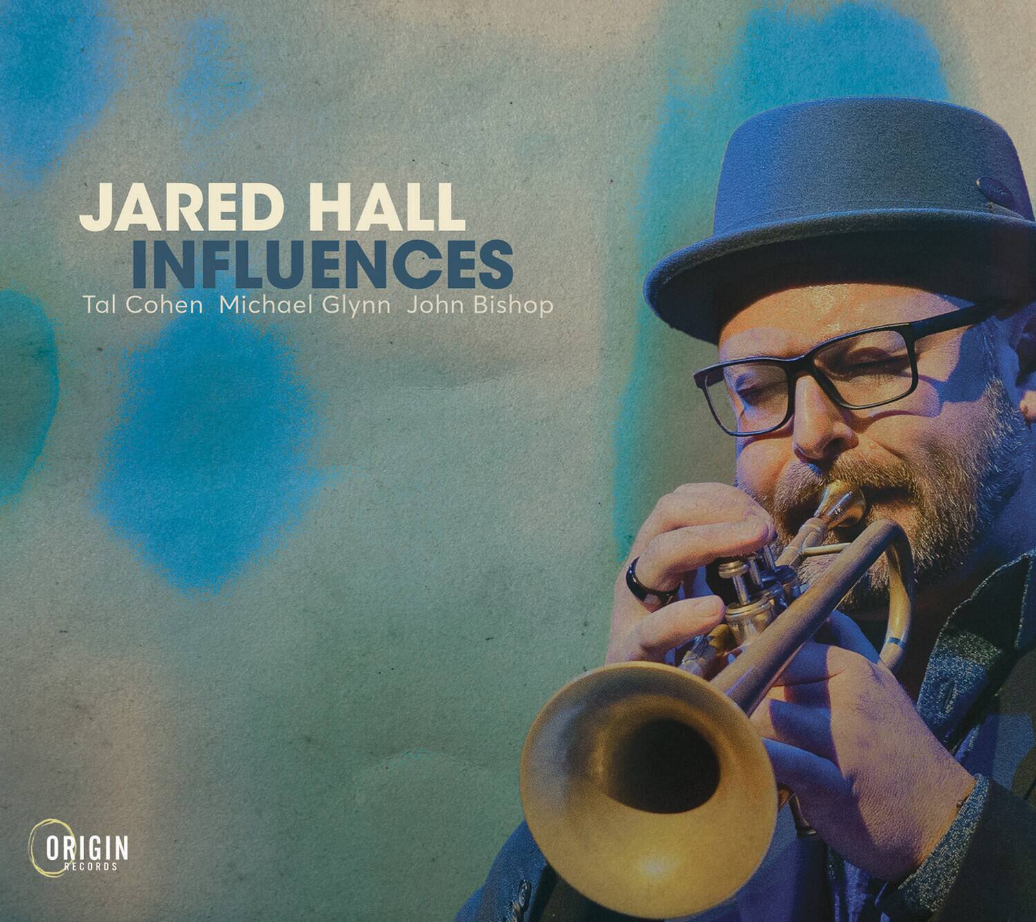 JARED HALL  
INFLUENCES  
Tal Cohen Michael Glynn John Bishop  

ORIGIN RECORDS