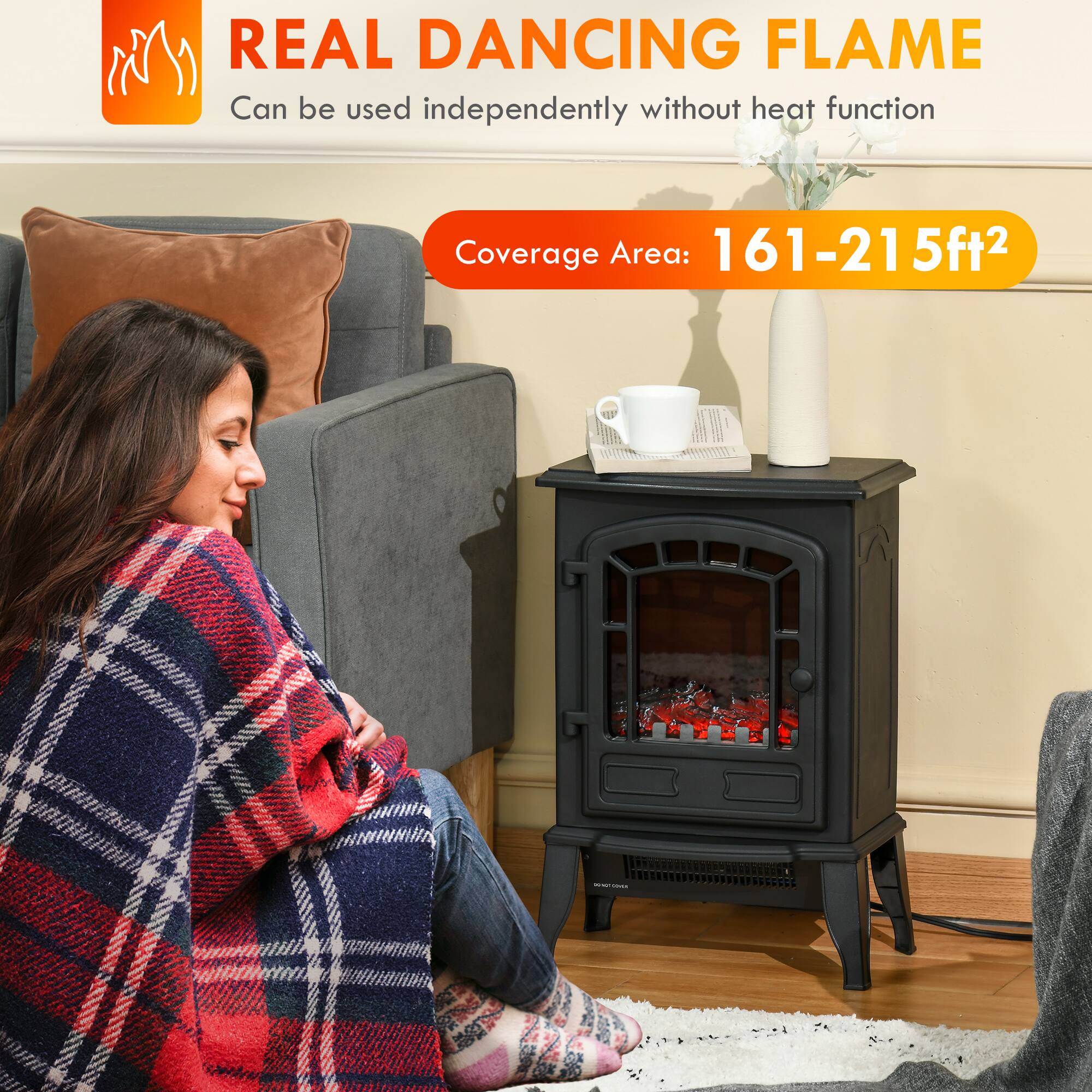 REAL DANCING FLAME  
Can be used independently without heat function  
Coverage Area: 161-215ft²