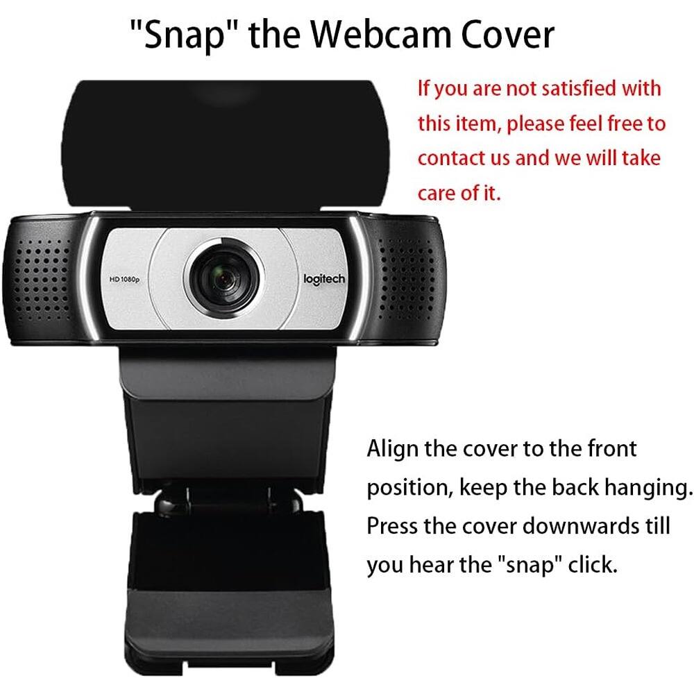 "Snap" the Webcam Cover

If you are not satisfied with this item, please feel free to contact us and we will take care of it.

Align the cover to the front position, keep the back hanging. Press the cover downwards till you hear the "snap" click.