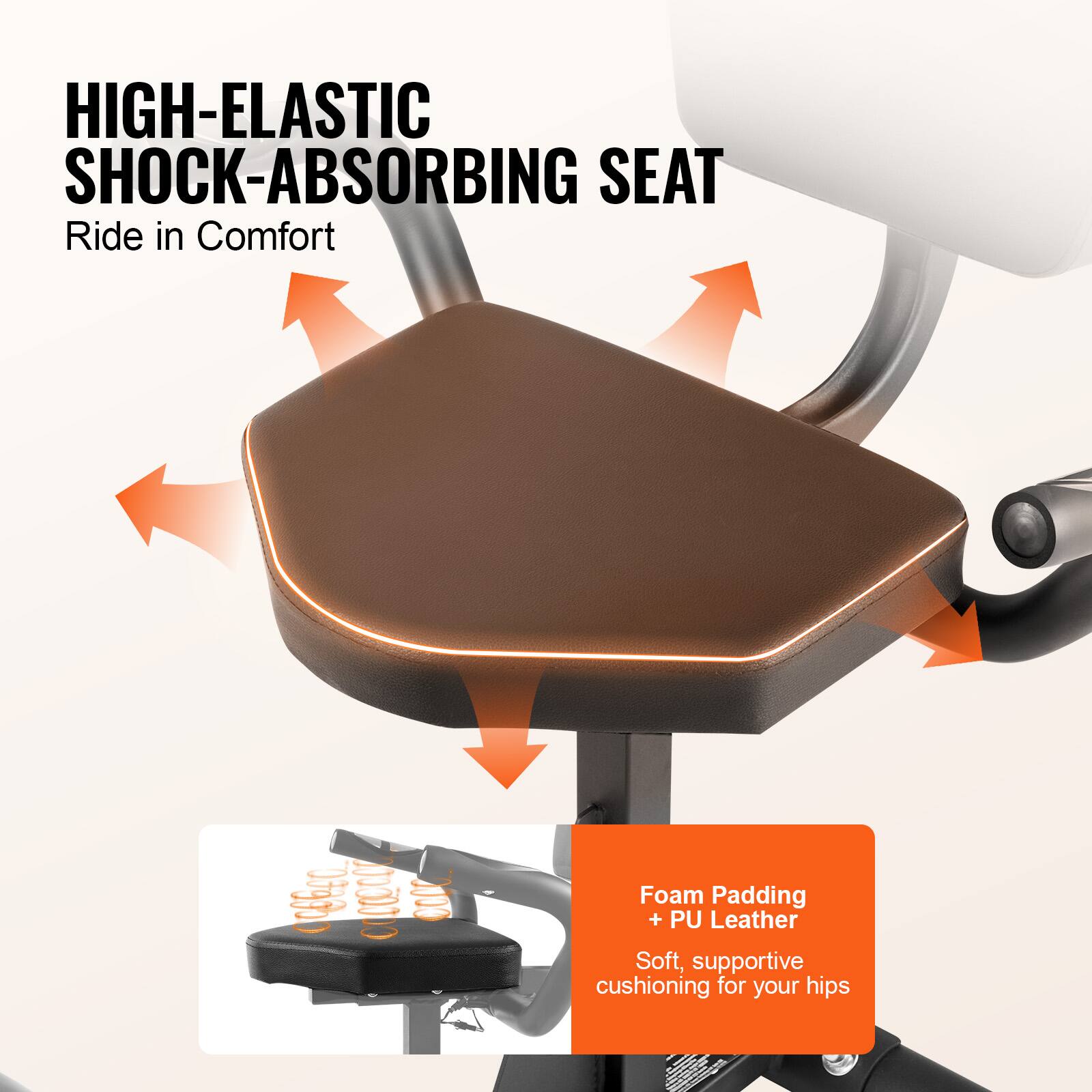 HIGH-ELASTIC SHOCK-ABSORBING SEAT  
Ride in Comfort  

Foam Padding + PU Leather  
Soft, supportive cushioning for your hips