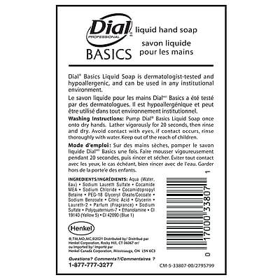**Dial Professional Liquid Hand Soap BASICS**

**Dial Basics Liquid Soap** is dermatologist-tested and hypoallergenic, and can be used in any institutional environment.

**Le savon liquide pour les mains Dial Basics** a été testé par des dermatologues. Il est hypoallergénique et peut être utilisé dans tout environnement institutionnel.

**Washing Instructions:**
- Pump Dial Basics Liquid Soap once onto dry hands.
- Lather vigorously for 20 seconds.
- Then rinse thoroughly with water.
- Keep out of the reach of children.

**Mode d'emploi:**
- Sur des mains sèches, pomper le savon liquide Dial Basics une fois.
- Faire mousser vigoureusement pendant 20 secondes.
- Puis rincer et sécher.
- Eviter tout contact avec les yeux. Le cas échéant, bien rincer avec de l'eau.
- Garder hors de la portée des enfants.

**INGREDIENTS:**
- Aqua (Water, Eau)
- Sodium Laureth Sulfate
- Cocamide MEA
- Sodium Chloride
- Cocamidopropyl Betaine
- PEG-18 Gly