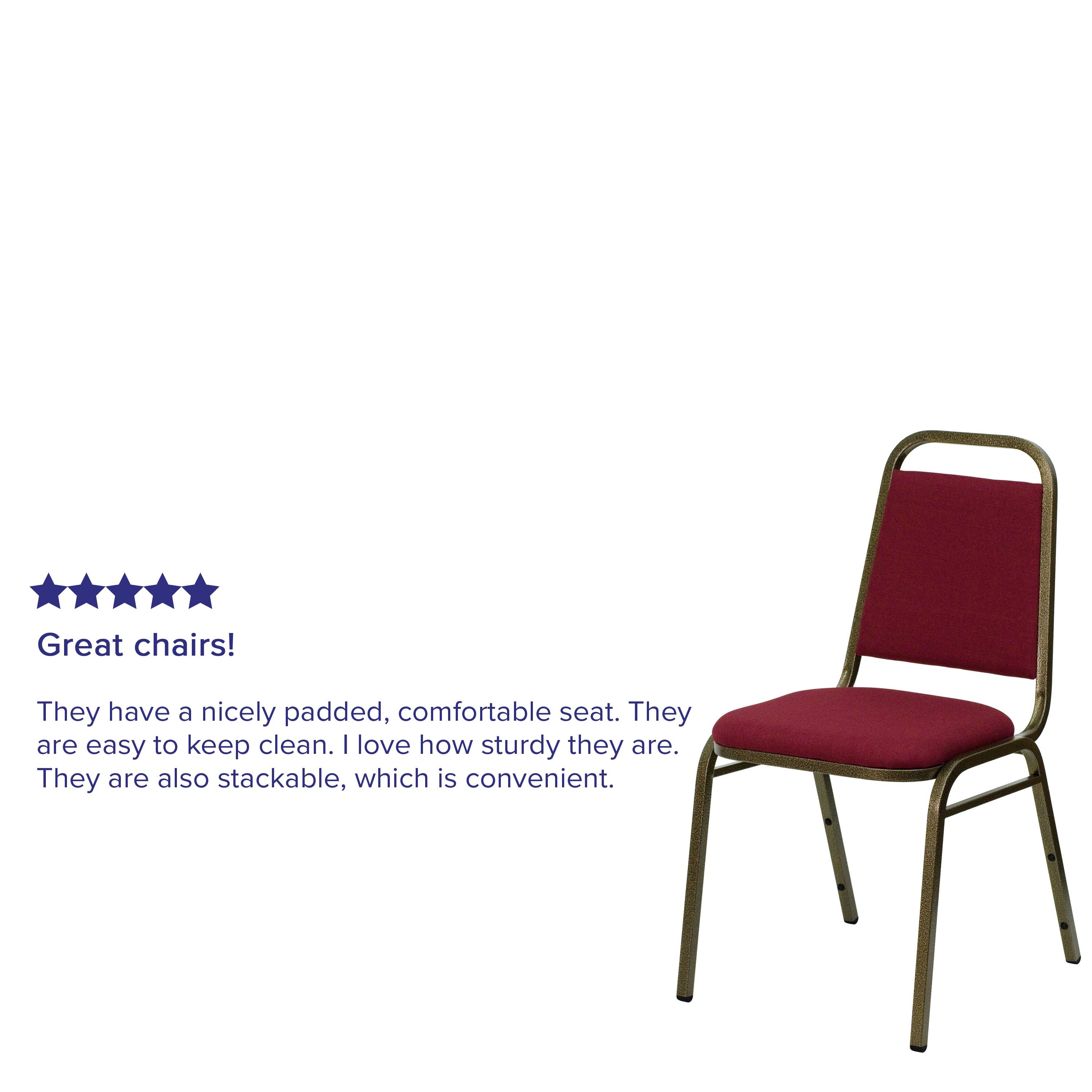 Great chairs! They have a nicely padded, comfortable seat. They are easy to keep clean. I love how sturdy they are. They are also stackable, which is convenient.