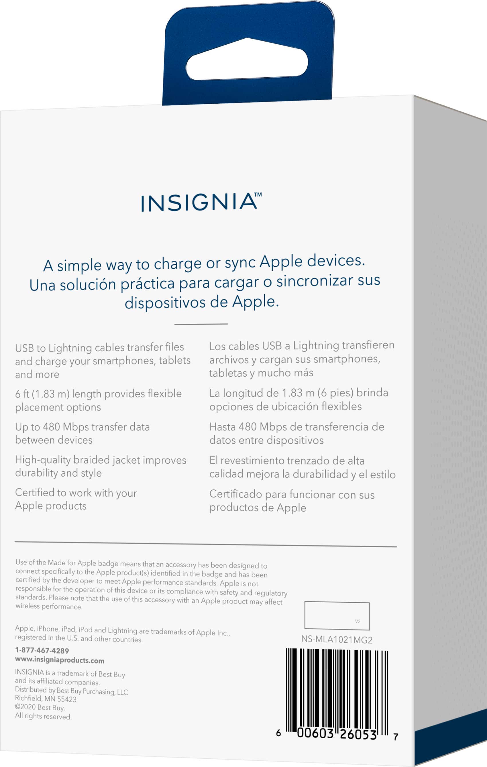 INSIGNIA A simple way to charge or sync Apple devices. USB to Lightning cables transfer files and charge your smartphones, tablets, and more. The 1.83 meter (6 feet) length provides flexible placement options. Up to 480 Mbps transfer data between devices. High-quality braided jacket improves durability and style. Certified to work with your Apple product(s) and has been identified with an Apple badge, meeting Apple performance standards. Use the Insignia badge to ensure responsible operation.
