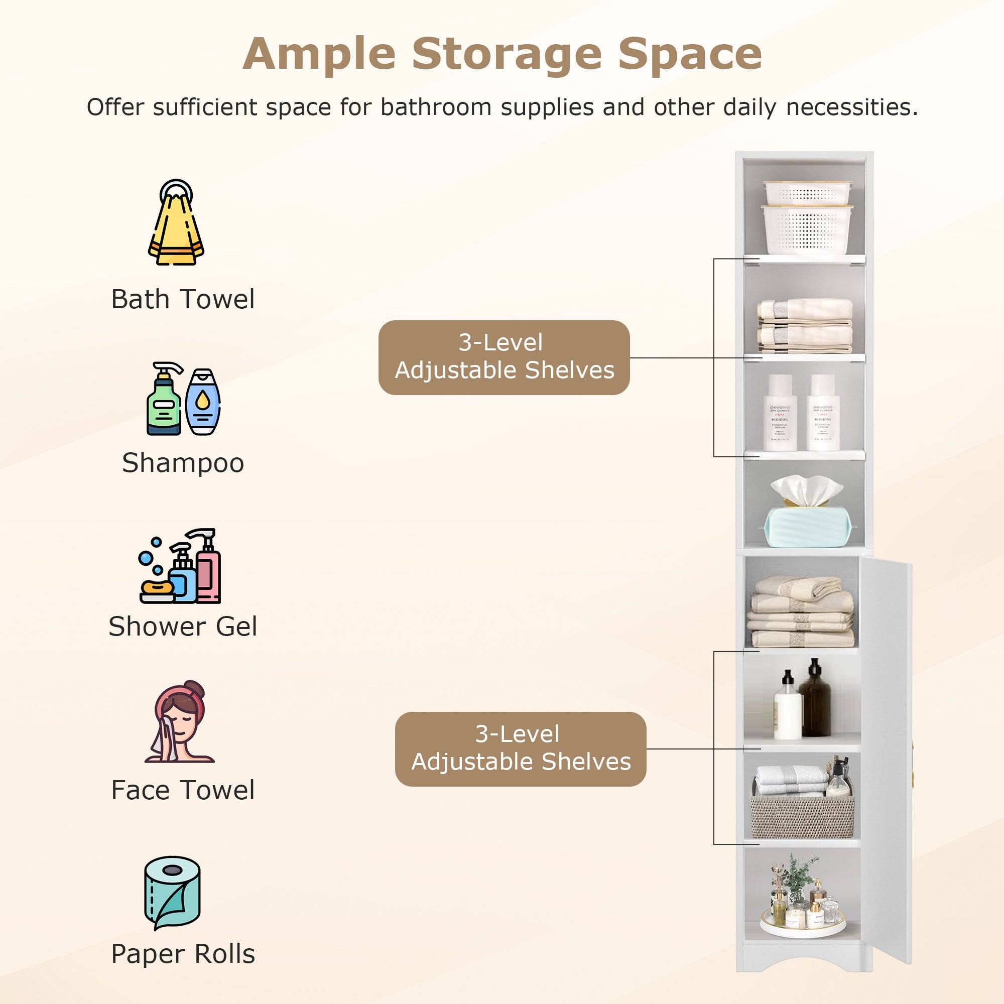 Ample Storage Space

Offer sufficient space for bathroom supplies and other daily necessities.

- Bath Towel
- Shampoo
- Shower Gel
- Face Towel
- Paper Rolls

3-Level Adjustable Shelves

3-Level Adjustable Shelves