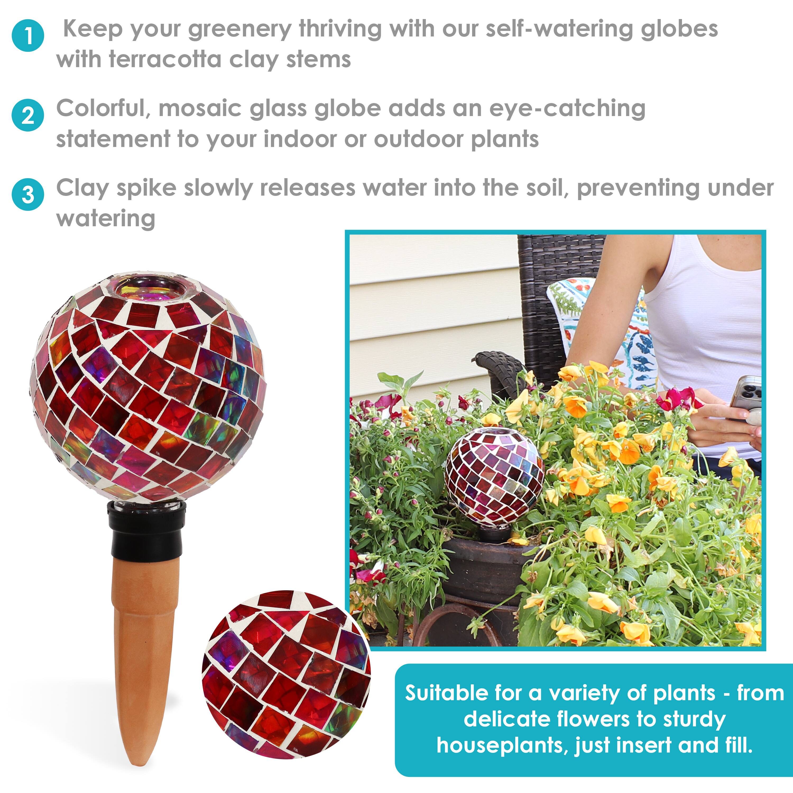 1. Keep your greenery thriving with our self-watering globes with terracotta clay stems.
2. Colorful, mosaic glass globe adds an eye-catching statement to your indoor or outdoor plants.
3. Clay spike slowly releases water into the soil, preventing under watering.

Suitable for a variety of plants - from delicate flowers to sturdy houseplants, just insert and fill.