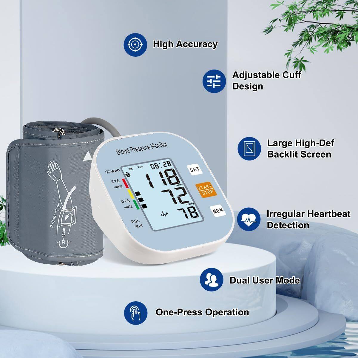 High Accuracy Adjustable Cuff Design  
22-34cm - 42cm  
Pressure Monitor  
Blood Pressure Monitor  
85:80 SET  
COWHO SYS - E 18  
START STOP  
DIA  
MEM  
PUL  
WIN  
Large High-Def Backlit Screen  
Irregular Heartbeat Detection  
Dual User Mode  
One-Press Operation