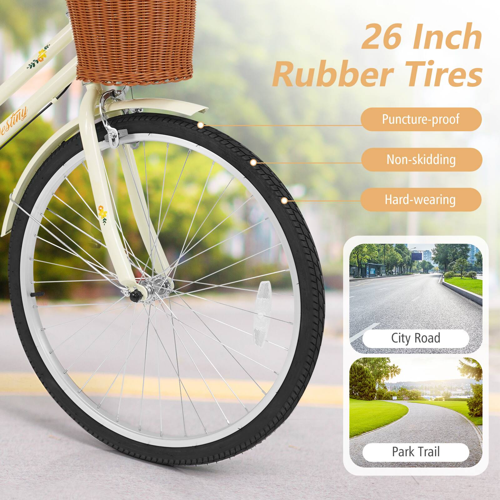 - 26 Inch Rubber Tires
- Puncture-proof
- Non-skidding
- Hard-wearing
- City Road
- Park Trail