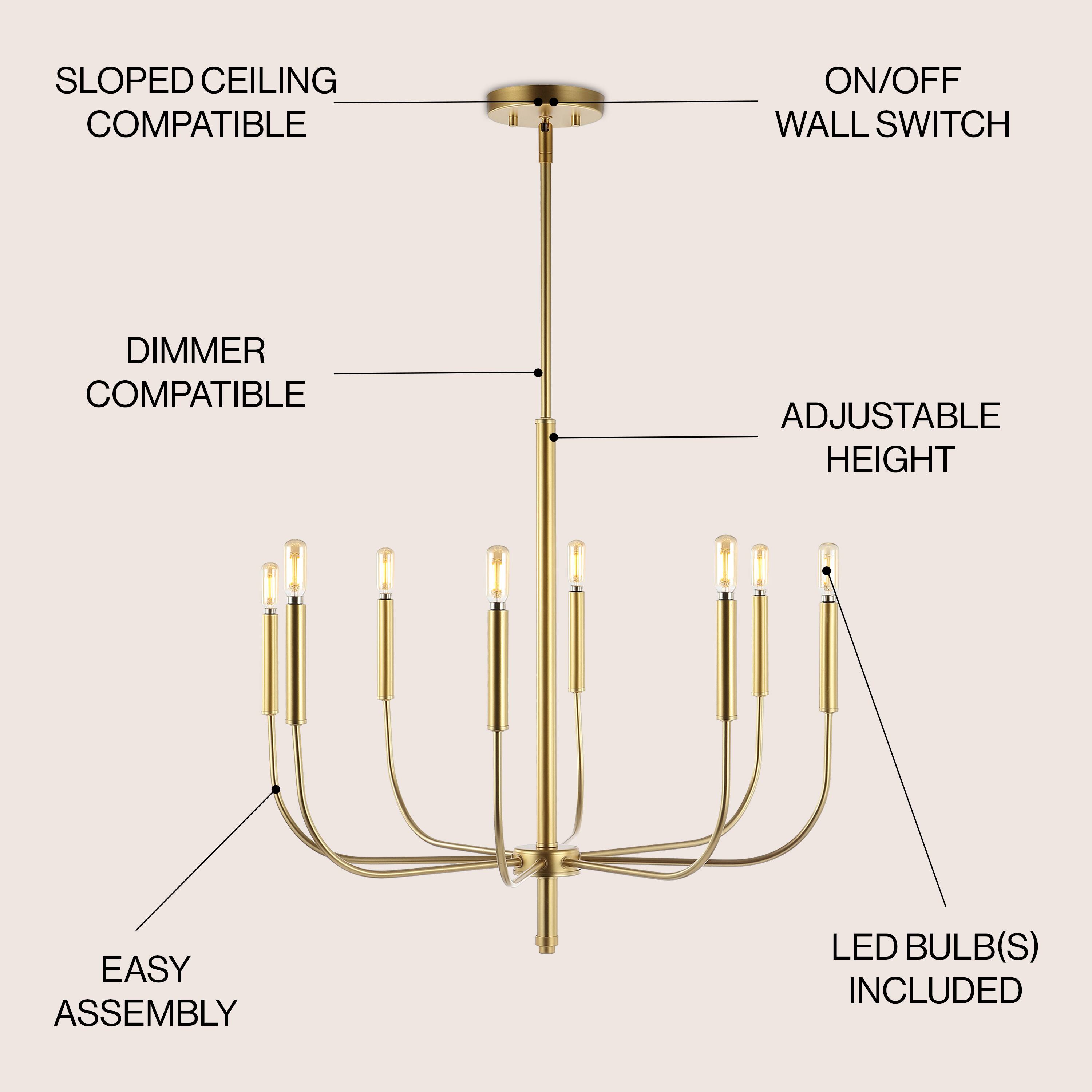 SLOPED CEILING COMPATIBLE  
ON/OFF WALL SWITCH  
DIMMER COMPATIBLE  
ADJUSTABLE HEIGHT  
EASY ASSEMBLY  
LED BULB(S) INCLUDED