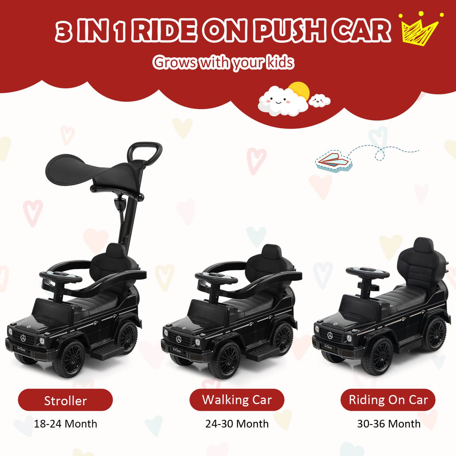 3 IN 1 RIDE ON PUSH CAR  
Grows with your kids  

Stroller  
18-24 Month  

Walking Car  
24-30 Month  

Riding On Car  
30-36 Month
