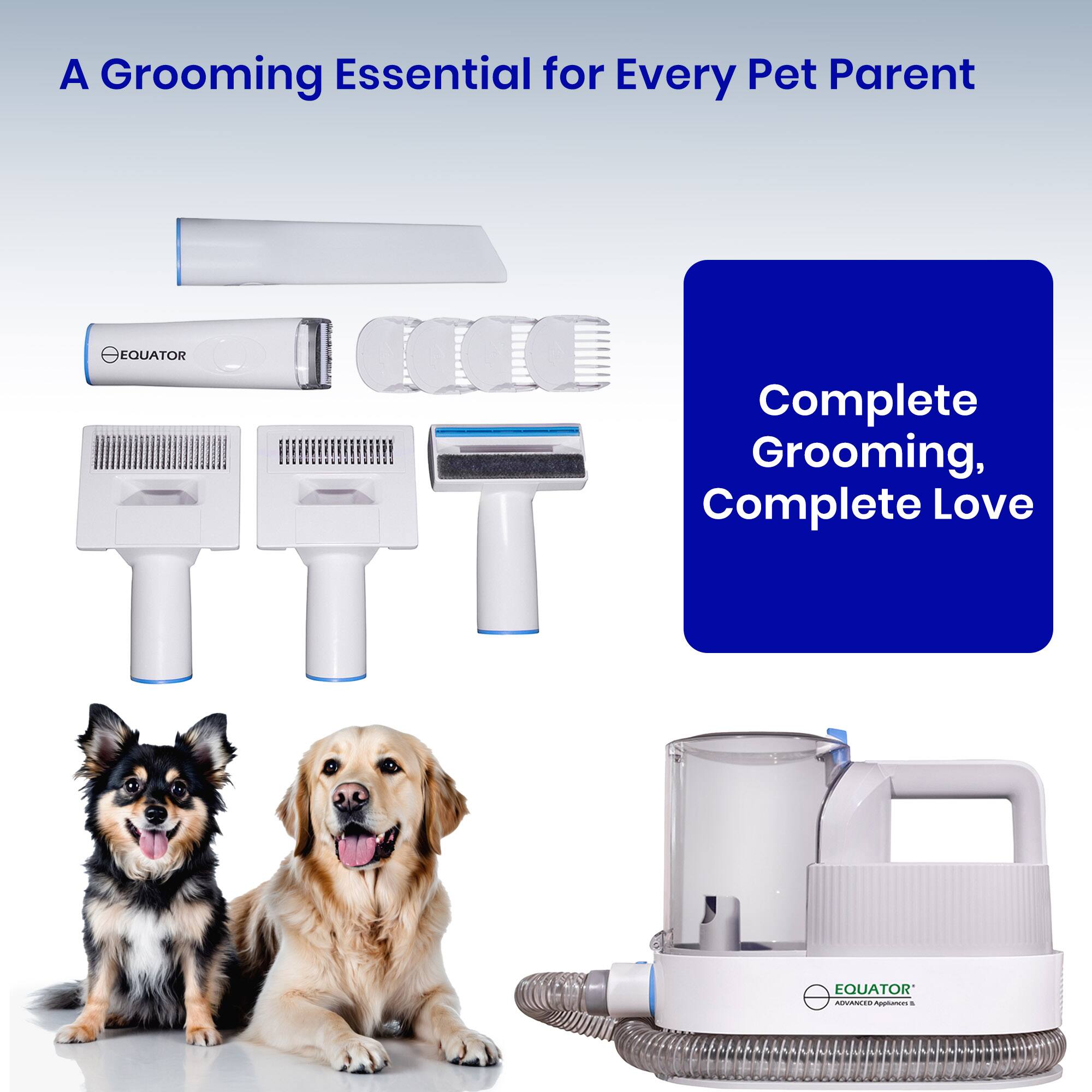 A Grooming Essential for Every Pet Parent

Complete Grooming, Complete Love

EQUATOR