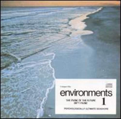 Environments 1: Psychologically Ultimate Seashore - Environments 1: Psychologiaclly Ultimate Seashore  - COMPACT DISCS