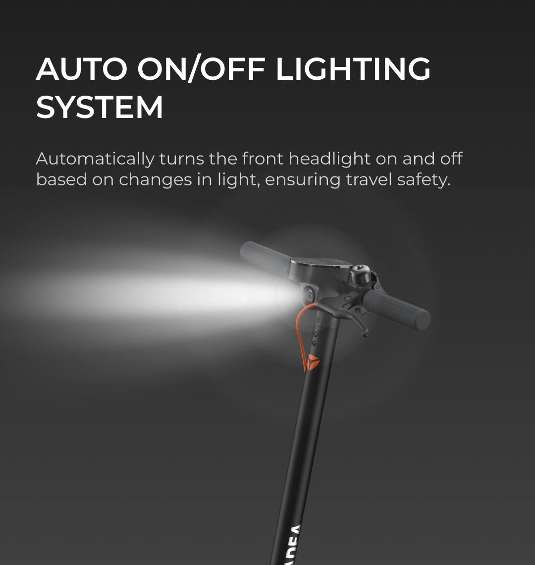AUTO ON/OFF LIGHTING SYSTEM  
Automatically turns the front headlight on and off based on changes in light, ensuring travel safety.