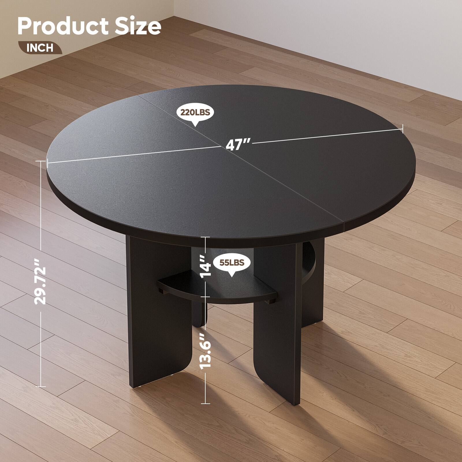 Product Size  
INCH  
220LBS  
47"  
29.72"  
55LBS  
14"  
13.6"