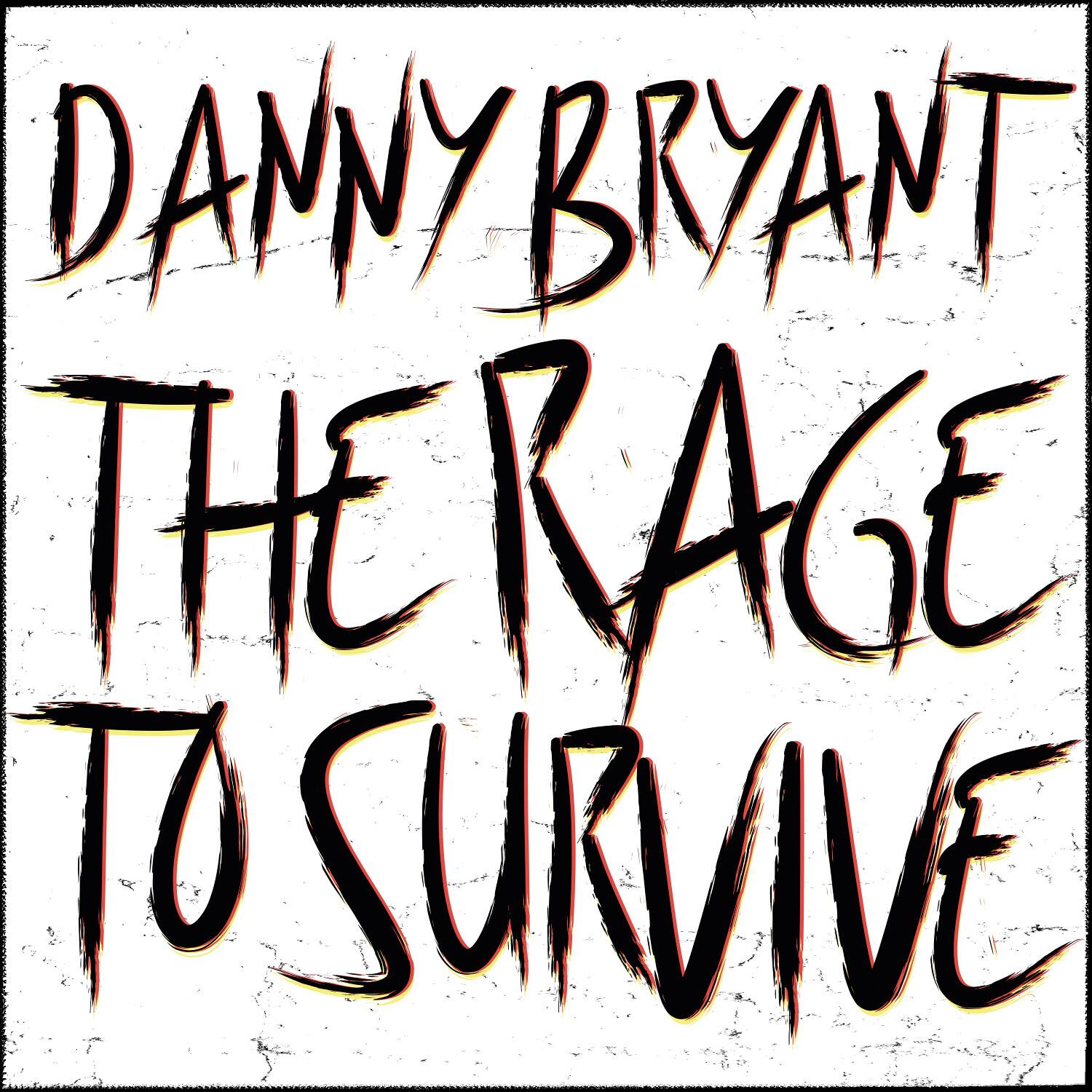 DANNY BRYANT  
THE RAGE TO SURVIVE