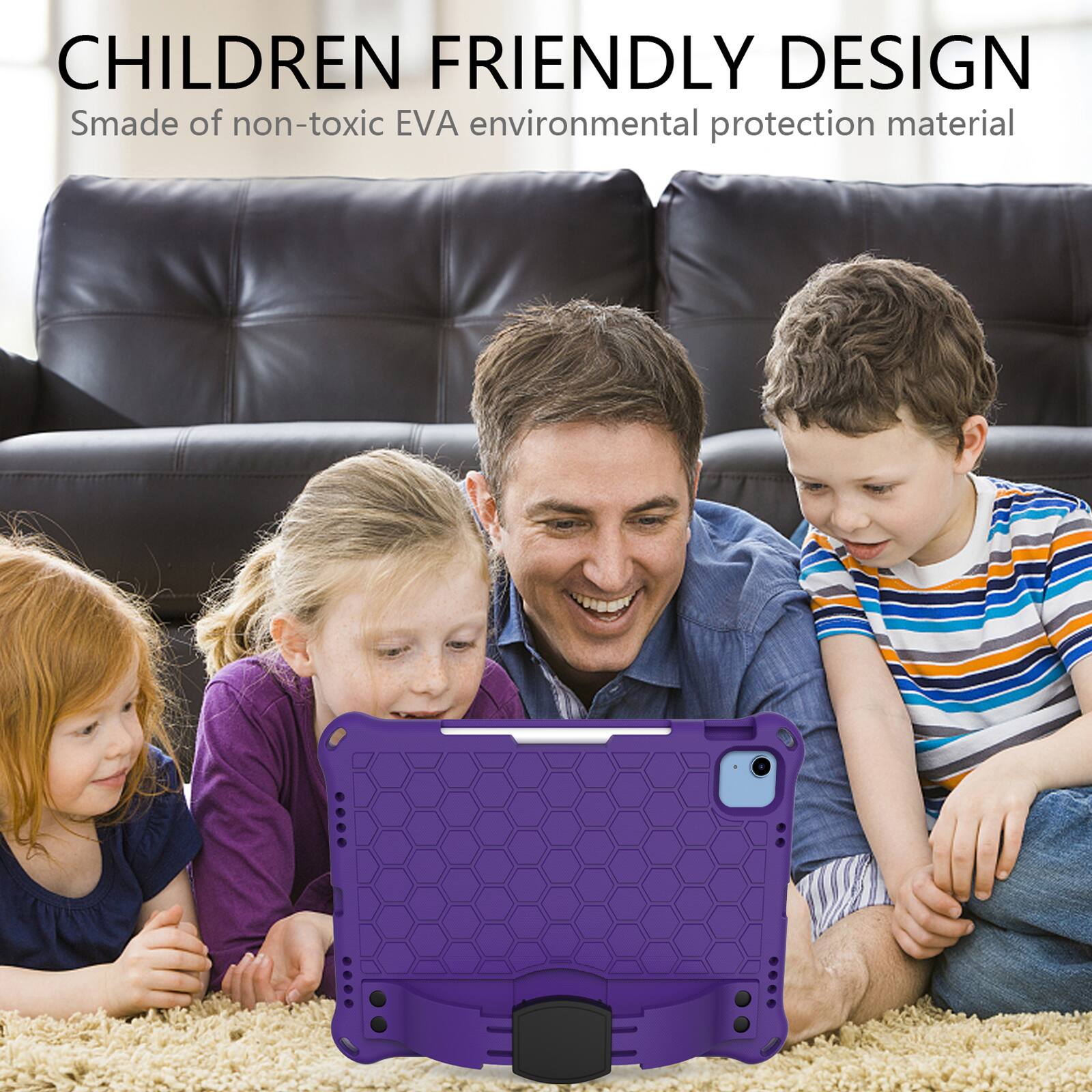 CHILDREN FRIENDLY DESIGN  
Smade of non-toxic EVA environmental protection material