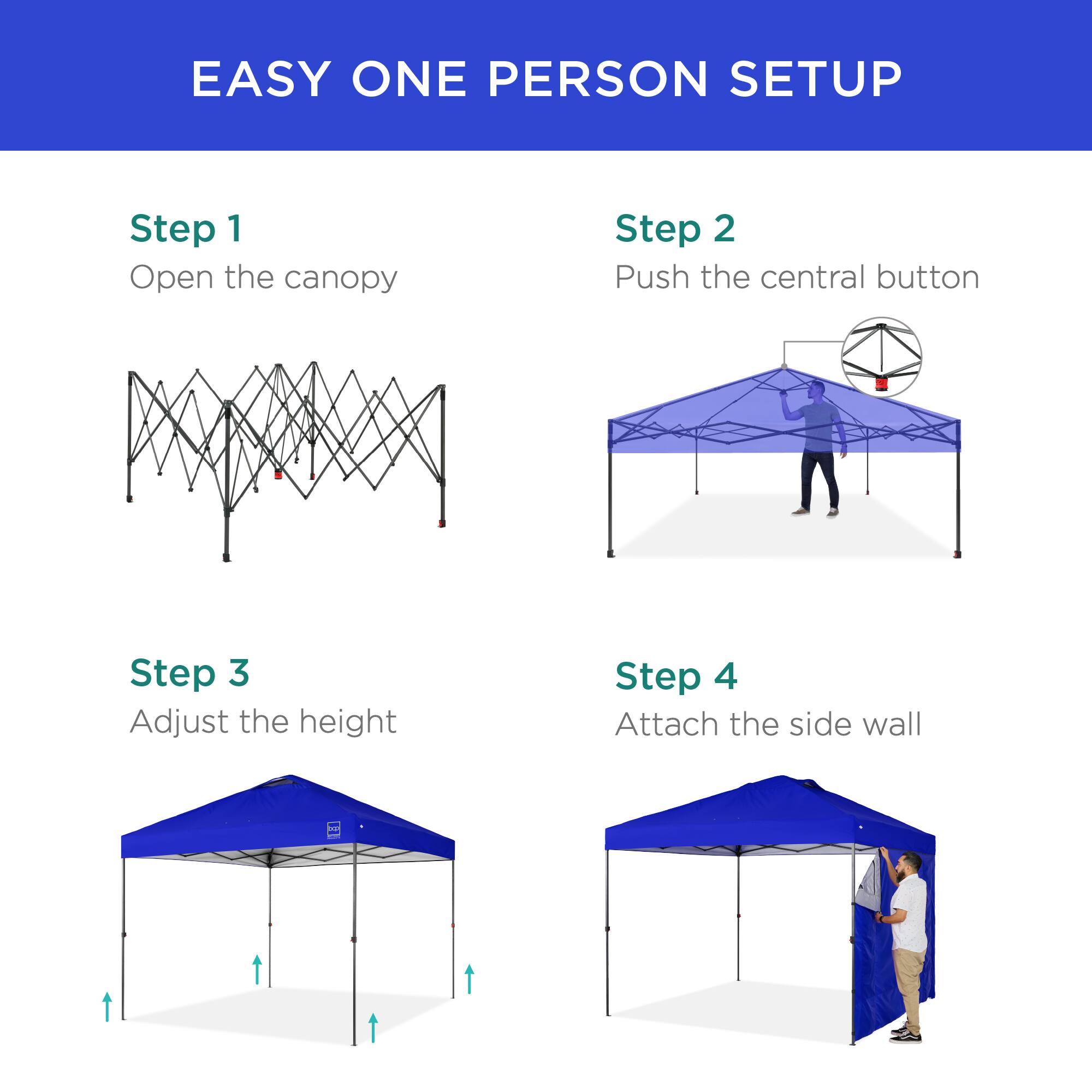 EASY ONE PERSON SETUP

Step 1  
Open the canopy

Step 2  
Push the central button

Step 3  
Adjust the height

Step 4  
Attach the side wall
