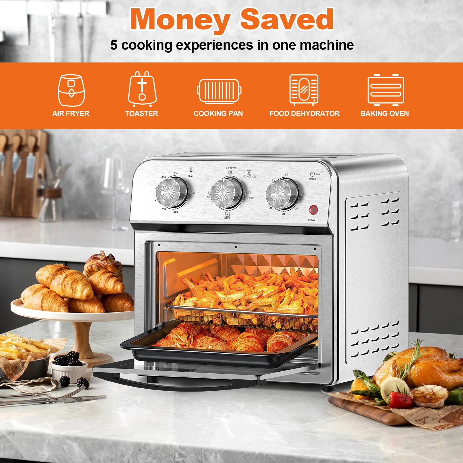 Money Saved  
5 cooking experiences in one machine  
AIR FRYER  
TOASTER  
COOKING PAN  
FOOD DEHYDRATOR  
BAKING OVEN