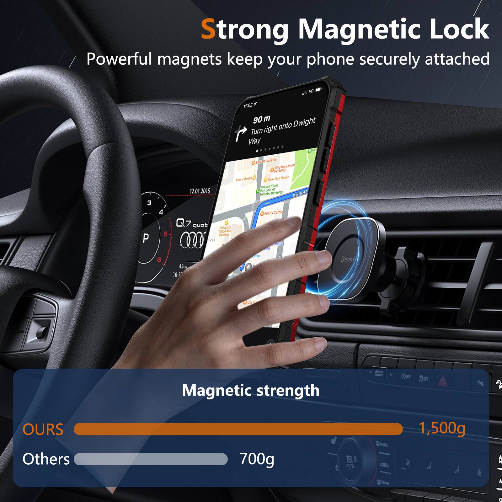 Strong Magnetic Lock  
Powerful magnets keep your phone securely attached

Magnetic strength  
OURS: 1,500g  
Others: 700g