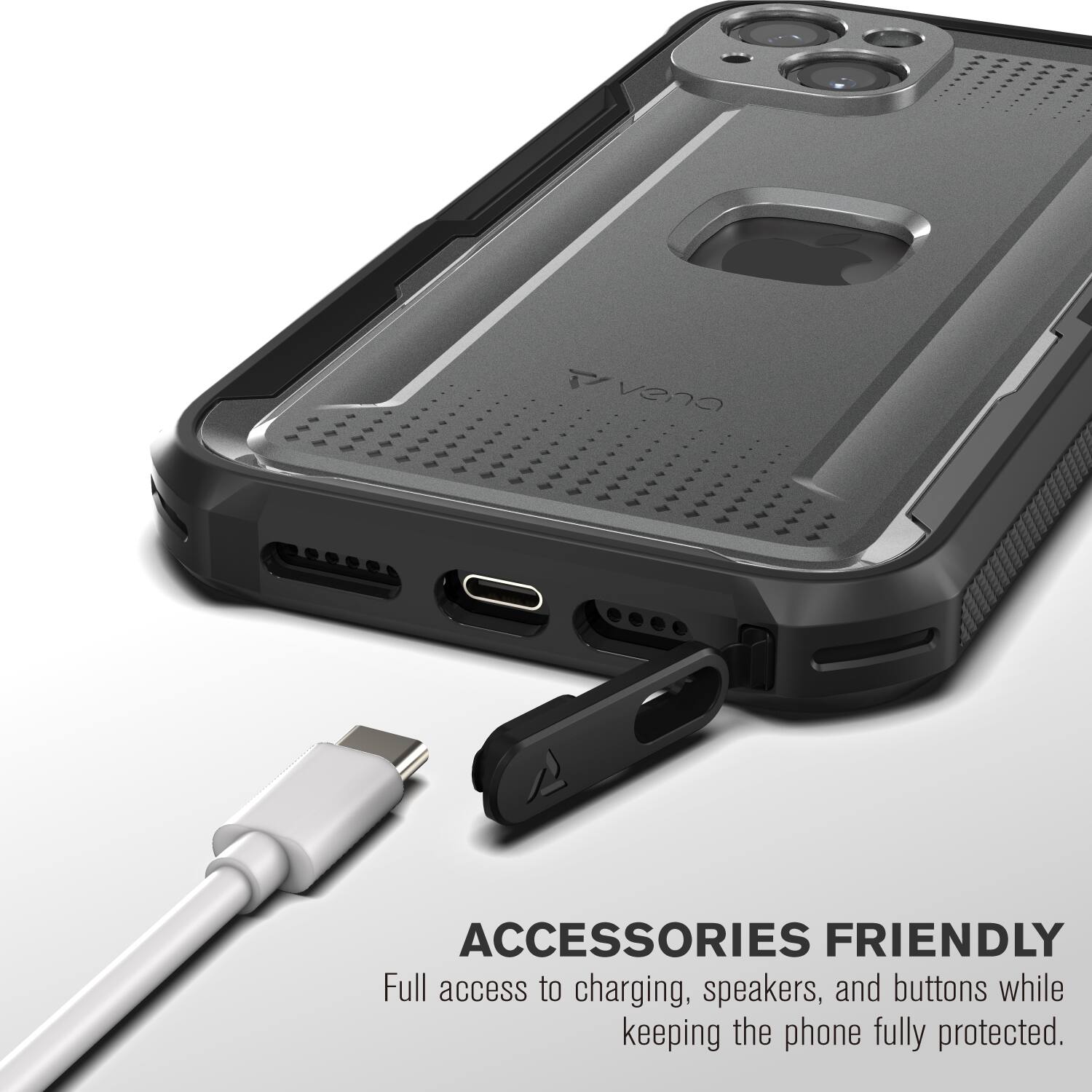 ACCESSORIES FRIENDLY
Full access to charging, speakers, and buttons while keeping the phone fully protected.