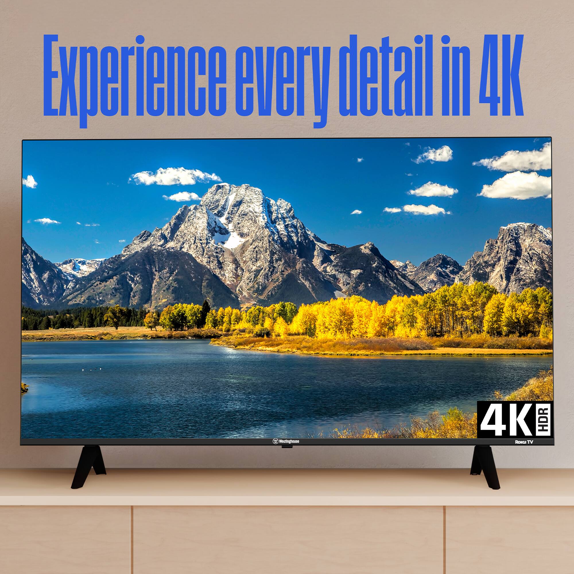 Experience every detail in 4K HDR