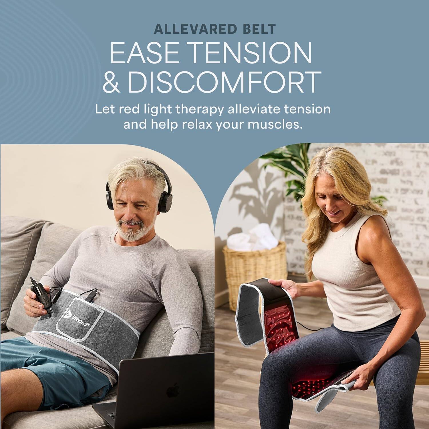 ALLEVARED BELT

EASE TENSION & DISCOMFORT

Let red light therapy alleviate tension and help relax your muscles.