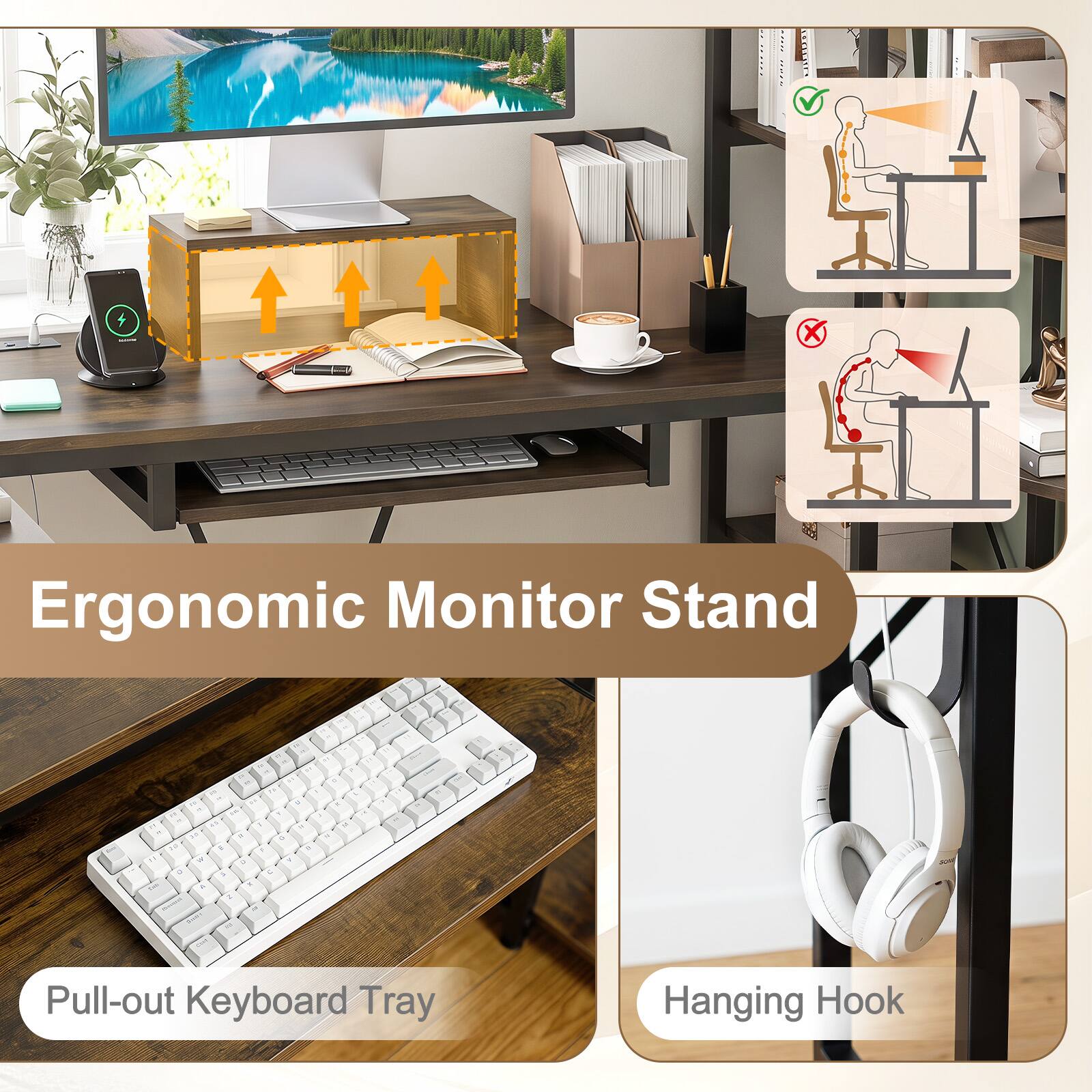 Ergonomic Monitor Stand

- Pull-out Keyboard Tray
- Hanging Hook