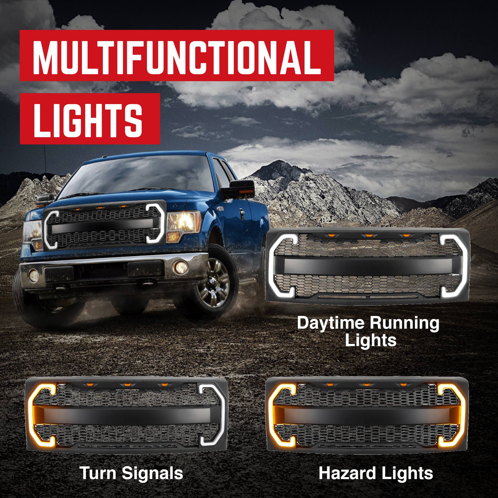 MULTIFUNCTIONAL LIGHTS

- Daytime Running Lights
- Turn Signals
- Hazard Lights