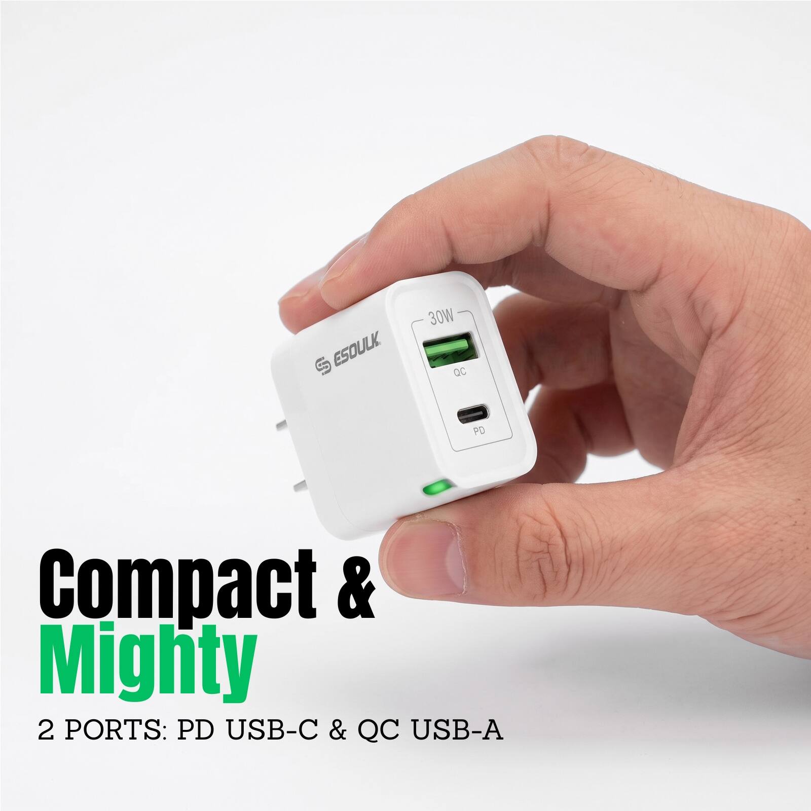 ESOULK  
30W QC  
PD  
Compact & Mighty  
2 PORTS: PD USB-C & QC USB-A
